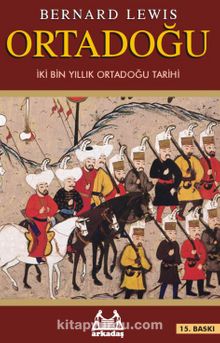 Ortadoğu & İki Bin Yıllık Ortadoğu Tarihi - Bernard Lewis