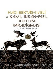 Hacı Bektaşı Veli ve Kamil İnsan Fazıl Toplum Paradigması - Cengiz Gündoğdu