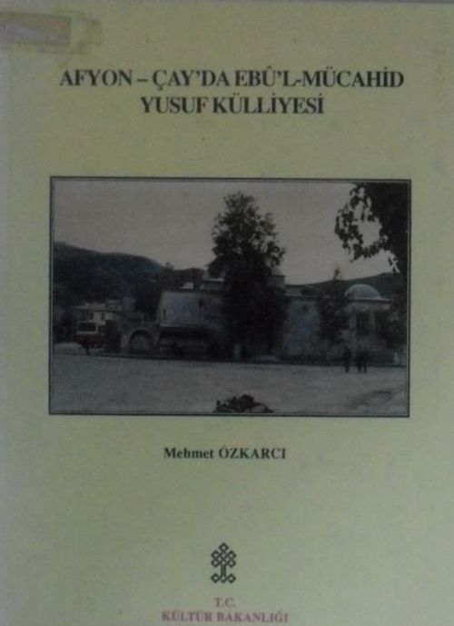 Afyon-Çay'da Ebu'l-Mücahid Yusuf Külliyesi  ( 12-D-27 )