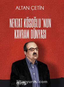 Nevzat Kösoğlu’nun Kavram Dünyası - Altan Çetin