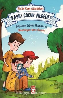 Kayıp Çocuk Nerede? - Alişin Kent Günlükleri 4 - Bilinmeyen Yazar
