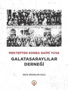 Mektepten sonra daimi yuva Galatasaraylılar Derneği 