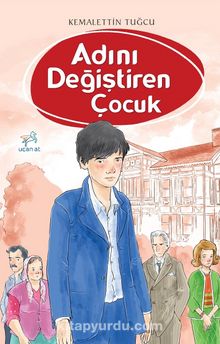 Adını Değiştiren Çocuk - Kemalettin Tuğcu