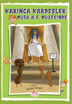Karınca Kardeşler Musa AS. Müzesinde                