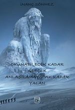 Okunabilecek Kadar Gerçek Anlaşılamayacak Kadar Yalan