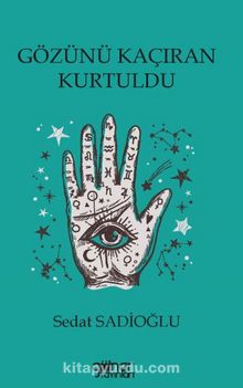 Gözünü Kaçıran Kurtuldu - Sedat Sadioğlu