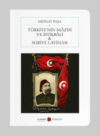 Türkiye'nin Mazisi ve İstikbali & Suriye Layihası (Cep Boy) (Tam Metin)