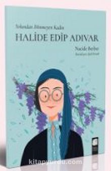 Halide Edip Adıvar  - Yolundan Dönmeyen Kadın - Nacide Berber