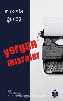 Yorgun Mısralar - Mustafa Güneş