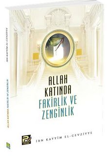 Allah Katında Fakirlik ve Zenginlik - İbn Kayyım El-Cevziyye