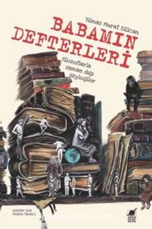 Babamın Defterleri / Filozoflarla Zamandışı Söyleşiler - Yılmaz Murat Bilican