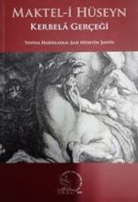 Maktel-i Hüseyn  (Kerbela Gerçeği) 