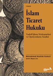 İslam Ticaret Hukuku Vadeli İşlem Sözleşmeleri Ve Opsiyonların Analizi