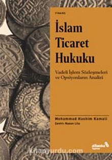 İslam Ticaret Hukuku Vadeli İşlem Sözleşmeleri Ve Opsiyonların Analizi - Muhammed Haşim Kemali