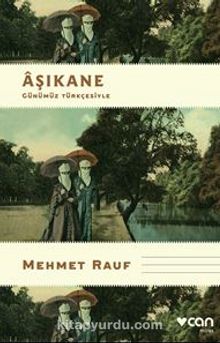 Aşıkane (Günümüz Türkçesiyle) - Mehmet  Rauf