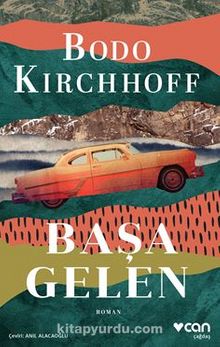 Başa Gelen - Bodo Kirchhoff