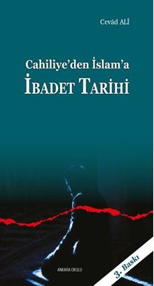 Cahiliye'den İslam'a İbadet Tarihi
