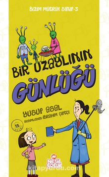 Bizim Matrak Sınıf Serisi 3 / Bir Uzaylının Günlüğü - Yusuf Asal