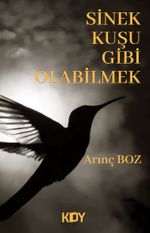 Sinek Kuşu Gibi Olabilmek 