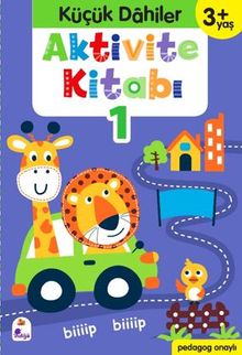 Küçük Dahiler Aktivite Kitabı 1 – 3+ Yaş (Pedagog Onaylı)
