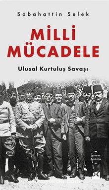 Milli Mücadele Ulusal Kurtuluş Savaşı - Sabahattin Selek