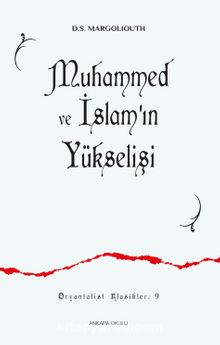 Muhammed ve İslam’ın  Yükselişi - D.S. Margoliouth