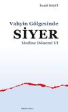 Vahyin G&ouml;lgesinde Siyer Medine D&ouml;nemi VI