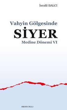 Vahyin Gölgesinde Siyer Medine Dönemi VI