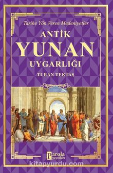 Antik Yunan Uygarlığı - Turan Tektaş