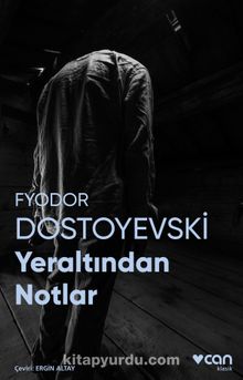 Yeraltından Notlar (Fotoğraflı Klasikler) - Fyodor Mihailoviç Dostoyevski