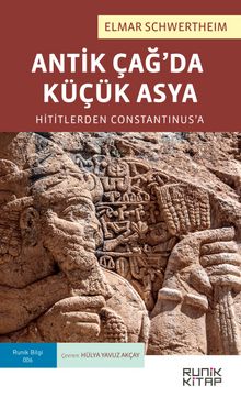 Antik Çağ’da Küçük Asya: Hititlerden Constantinus’a