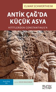 Antik Çağ’da Küçük Asya: Hititlerden Constantinus’a - Elmar Schwertheim