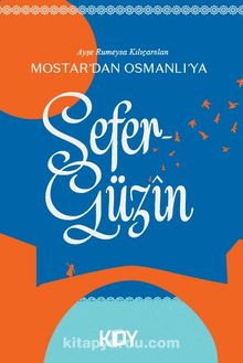 Mostar'dan Osmanlı'ya / Sefergüzin 