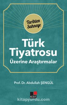 Türk Tiyatrosu Üzerine Araştırmalar - Abdullah Şengül
