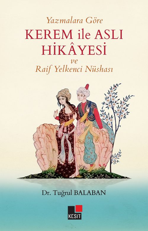 Yazmalara Göre Kerem İle Aslı Hikayesi Ve Raif Yelkenci Nüshası