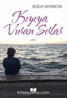 Kıyıya Vuran Sırlar - Sevilay  Bayraktar