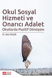 Okul Sosyal Hizmeti ve Onarıcı Adalet - Ozan  Selçuk