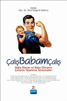 Çalışbabamçalış Baba Olmak ve Baba Olmanın Çalışma Yaşamına Yansımaları - Kolektif