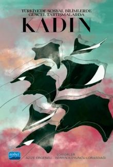 Türkiye'de Sosyal Bilimlerde Güncel Tartışmalarda Kadın