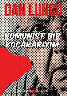 Komünist Bir Kocakarıyım - Dan Lungu