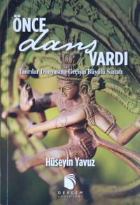 Önce Dans Vardı & Tanrılar Dünyasına Geçişin Büyülü Sanatı