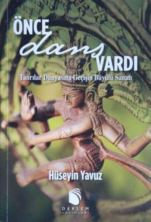 Önce Dans Vardı & Tanrılar Dünyasına Geçişin Büyülü Sanatı