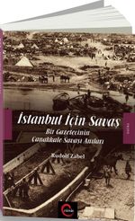 İstanbul İçin Savaş & Bir Gazetecinin Çanakkale Savaşı Anıları