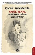 Çocuk Yüreklerde Namık Kemal Vatan Yahut Silistre Seçme Öyküler