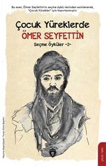 Çocuk Yüreklerde Ömer Seyfettin Seçme Öyküler -2