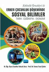 Etkinlik Örnekleri İle Erken Çocukluk Döneminde Sosyal Bilimler: Tarih - Coğrafya – Ekonomi