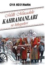 Milli Mücadele Kahramanları ve Hikayeleri