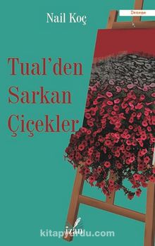 Tualden Sarkan Çiçekler - Nail Koç