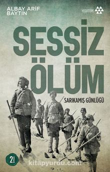 Sessiz Ölüm Sarıkamış Günlüğü - Albay Arif Baytın