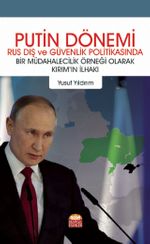 Putin Dönemi Rus Dış Ve Güvenlik Politikasında Bir Müdahalecilik Örneği Olarak Kırım'ın İlhakı